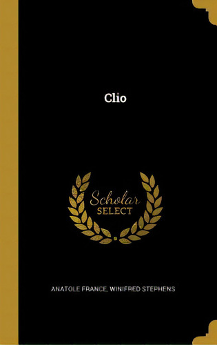 Clio, De France, Anatole. Editorial Wentworth Pr, Tapa Dura En Inglés