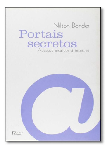 Livro Portais Secretos Acessos Arcaicos À Internet