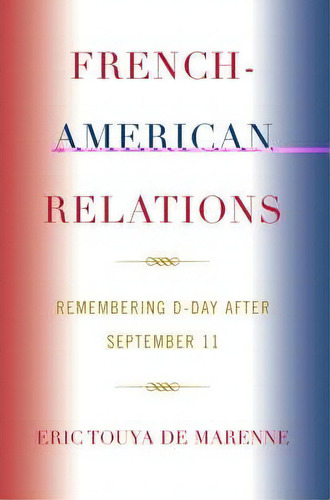 French-american Relations, De Eric Touya De Marenne. Editorial University Press America, Tapa Blanda En Inglés