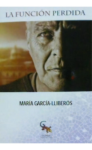 La Funciãâ³n Perdida, De García-lliberós, María. Editorial Editorial Sargantana, Tapa Blanda En Español