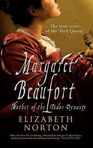 Margaret Beaufort Mother Of The Tudor Dynasty