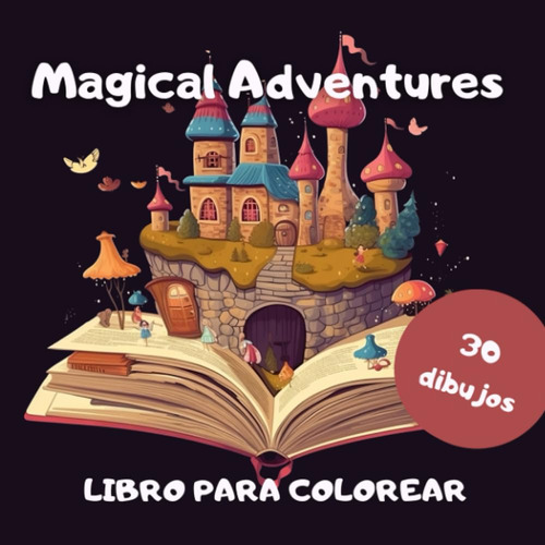 Libro De Colorear Magical Adventures: 30 Dibujos Para Colore