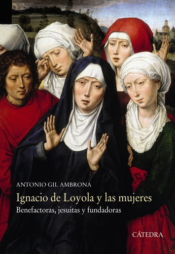 Ignacio De Loyola Y Las Mujeres. Benefactoras  Jesuitas ...