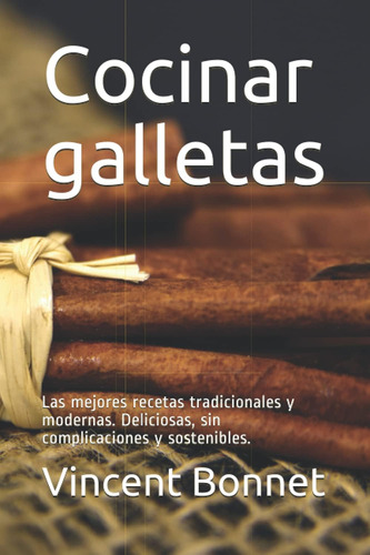 Libro: Cocinar Galletas: Las Mejores Recetas Tradicionales Y