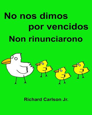 Libro No Nos Dimos Por Vencidos Non Rinunciarono: Libro I...