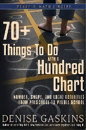 70+ Things To Do With A Hundred Chart : Number, Shape, And Logic Activities From Preschool To Mid..., De Denise Gaskins. Editorial Tabletop Academy Press, Tapa Blanda En Inglés