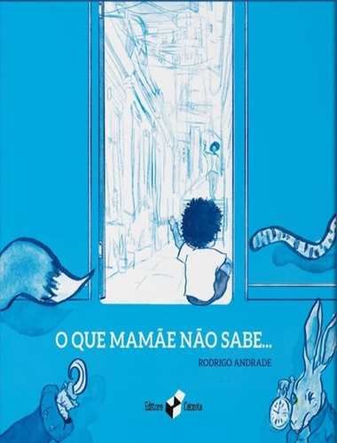 O Que Mamae Nao Sabe: O Que Mamae Nao Sabe, De Andrade, Rodrigo. Editora Caixote, Capa Mole, Edição 1 Em Português, 2023