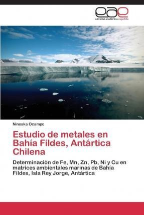 Estudio De Metales En Bahia Fildes, Antartica Chilena - O...