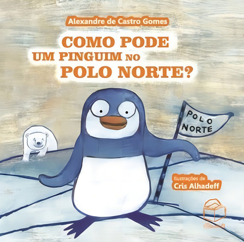 Como Pode Um Pinguim No Polo Norte?: Coleçao Bambolendo, De Gomes, Alexandre De Castro. Editora Bambole Editora, Capa Mole, Edição 2ª Edição - 2016 Em Português