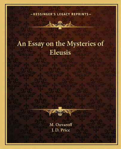 An Essay On The Mysteries Of Eleusis, De Ouvaroff, M.. Editorial Kessinger Pub Llc, Tapa Blanda En Inglés