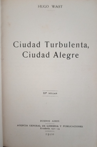 Hugo Wast / Ciudad Turbulenta Y Ciudad Alegre 1920