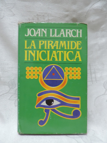 La Pirámide Iniciática   Joan Llarch  