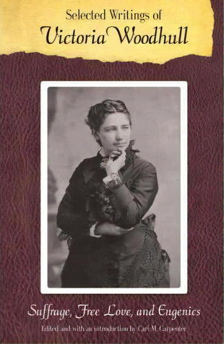 Selected Writings Of Victoria Woodhull, De Victoria C. Woodhull. Editorial University Nebraska Press, Tapa Blanda En Inglés