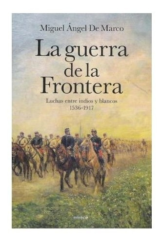 Libro Guerra De La Frontera Luchas Entre Indios Y Blancos 15