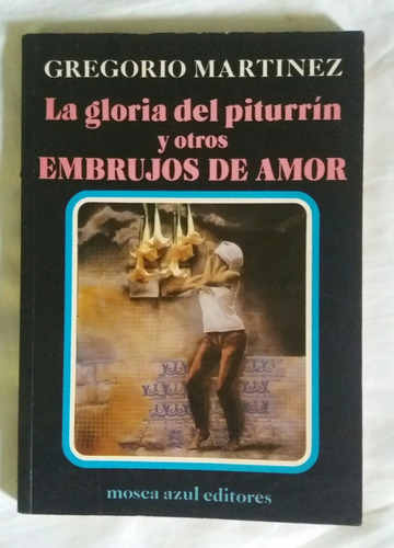 La Gloria Del Piturrin Y Otros Embrujos De Amor Gregorio M.