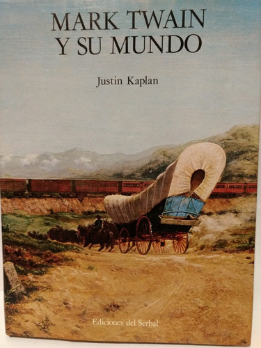 Mark Twain Y Su Mundo -  Kaplan, Justín -