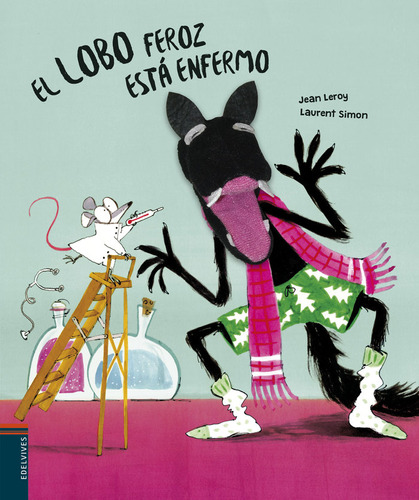 El Lobo Feroz Esta Enfermo - Jean Leroy / Laurent Simon