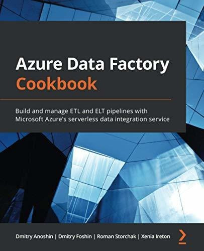 Book : Azure Data Factory Cookbook Build And Manage Etl And