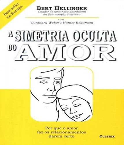 A Simetria Oculta Do Amor: A Simetria Oculta Do Amor, De Hellinger, Bert. Editora Cultrix (pensamento), Capa Mole, Edição 1 Em Português