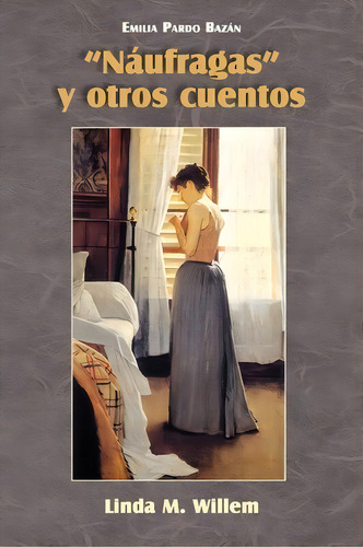Naufragas Y Otros Cuentos, De Emilia Pardo Bazan. Editorial European Masterpieces, Tapa Blanda En Español