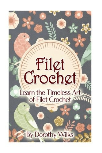 Filet Crochet Aprender El Arte Atemporal De Filet Crochet
