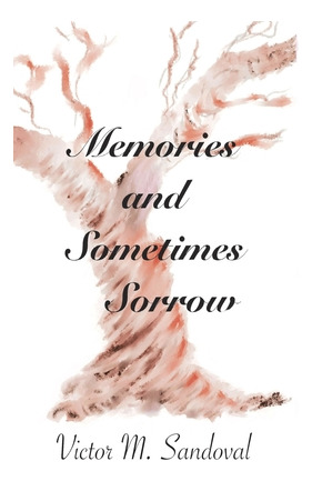 Libro Memories And Sometimes Sorrow - Sandoval, Victor M.
