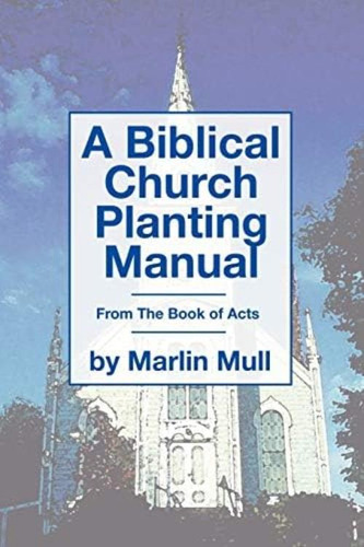 A Biblical Church Planting Manual: From The Book Of Acts, De Mull, Marlin. Editorial Wipf & Stock Publishers, Tapa Blanda En Inglés
