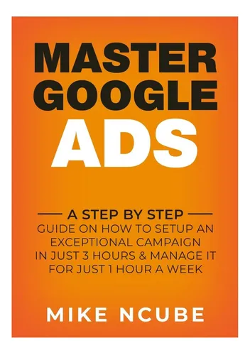 comprar Libro: Master Google Ads: Una Guía Paso A Paso Sobre Cómo Ha
