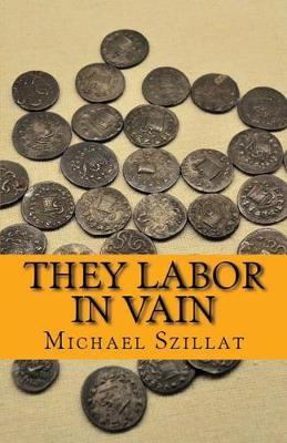 Libro They Labor In Vain - Michael Szillat