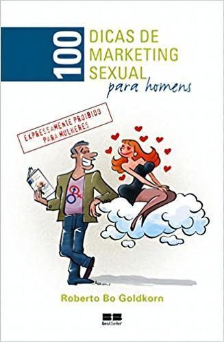 100 Dicas De Marketing Sexual Para Homens, De Roberto Bo Goldkorn. Editora Bestseller Em Português