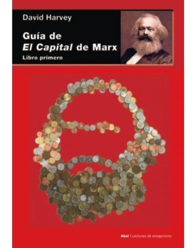 Guía De El Capital De Marx. Libro Primero - David Harvey