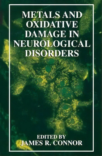 Metals And Oxidative Damage In Neurological Disorders, De James R. Nor. Editorial Springer Science Business Media, Tapa Dura En Inglés
