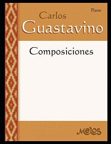 Libro : Composiciones Piano (carlos Guastavino - Partituras