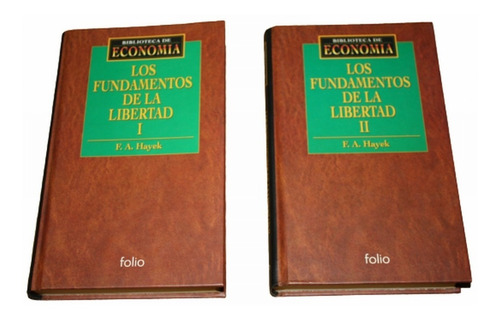 Los Fundamentos De La Libertad - Friedrich A. Hayek