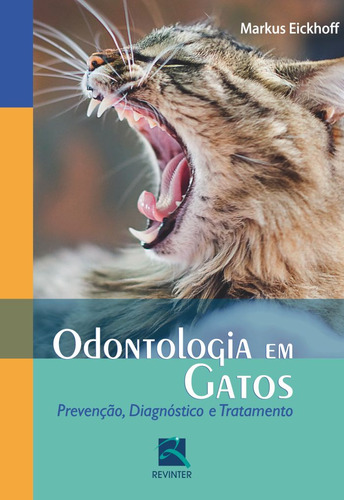 Odontologia em Gatos: Prevenção, Diagnóstico e Tratamento, de Eickhoff, Markus. Editorial Thieme Revinter, capa mole em português, 2015