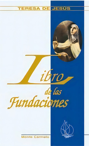 Libro De Las Fundaciones, De Santa Teresa De Jesus. Editorial Monte Carmelo, Tapa Blanda En Español