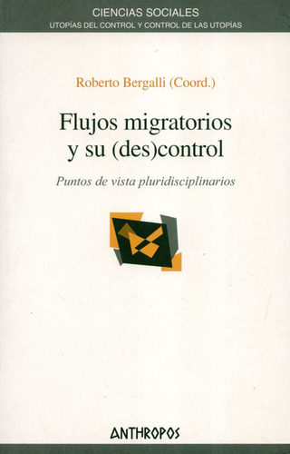 Flujos Migratorios Y Su (des)control. Puntos De Vista Plurid