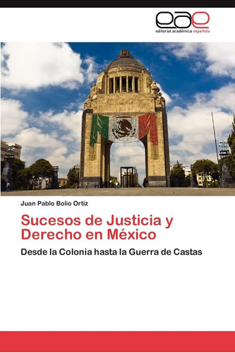 Libro: Sucesos Justicia Y Derecho México: Desde Col