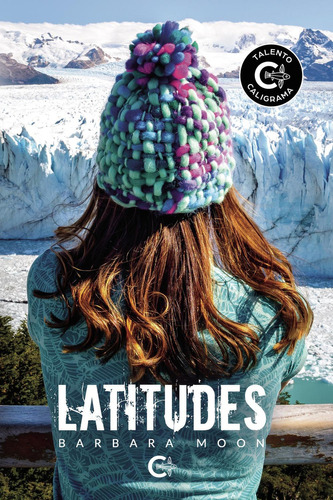 Latitudes, De Moon , Barbara.., Vol. 1.0. Editorial Caligrama, Tapa Blanda, Edición 1.0 En Español, 2022