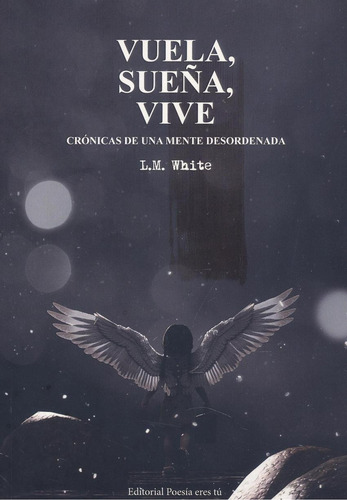 Libro: Vuela, Sueña, Vive. White, L.m.. Editorial Poesia Ere