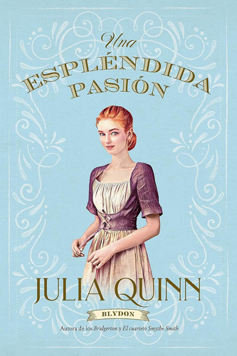 Una Esplendida Pasión. Blydon. Vol. 1. Julia Quinn 