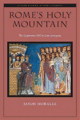Rome's Holy Mountain, De Jason Moralee. Editorial Oxford University Press Inc, Tapa Blanda En Inglés