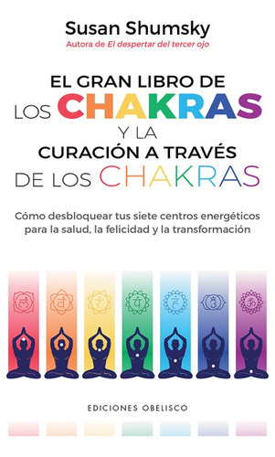 Gran Libro De Los Chakras Y La Curación A Través De Los Chakras, El, De Susan Shumsky. Editorial Obelisco, Tapa Blanda, Edición 1 En Español