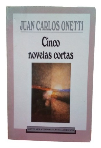 Cinco Novelas Cortas Juan Carlos Onetti