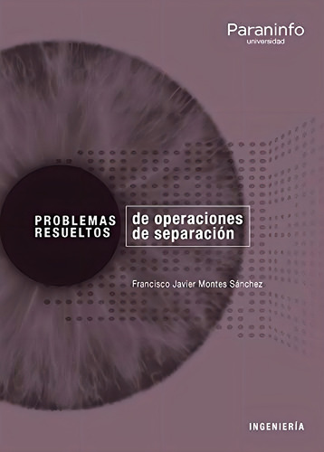 Problemas Resueltos De Operaciones De Separaciãâ³n, De Montes Sánchez, Francisco Javier. Editorial Ediciones Paraninfo, S.a, Tapa Blanda En Español