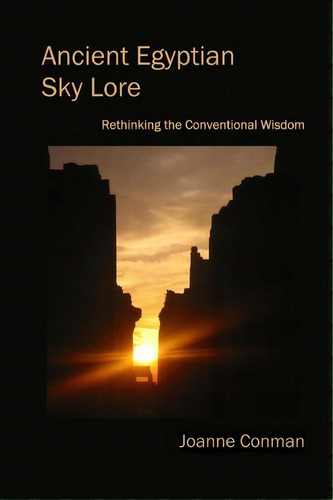 Ancient Egyptian Sky Lore, De Joanne Man. Editorial Createspace Independent Publishing Platform, Tapa Blanda En Inglés
