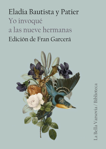 Yo Invoque A Las Nueve Hermanas, De Bautista Y Patier, Eladia., Vol. 1. Editorial La Bella Varsovia, Tapa Blanda, Edición Edición De Fran Garcerá En Español, 2021