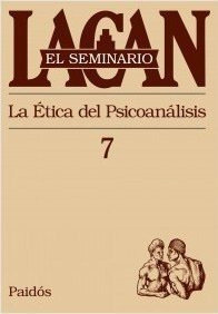 Seminario, El  07 La Etica Del Psicoanalisis.lacan, Jacques