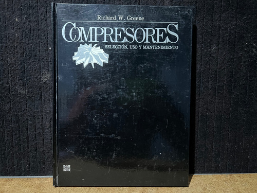 Compresores, Bombas, Valgulas. Richard W. Greene. (Usado)