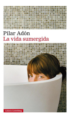 Libro: La Vida Sumergida Rustica. Adon, Pilar. Galaxia Guten